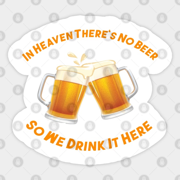In Heaven there's no Beer Sticker by ZippyTees